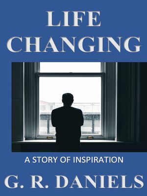 cover image of Life Changing, a Story of Inspiration